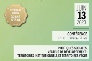 Conférence - "Politiques sociales, vecteur de développement : territoires institutionnels et territoires vécus" @ IRTS CA